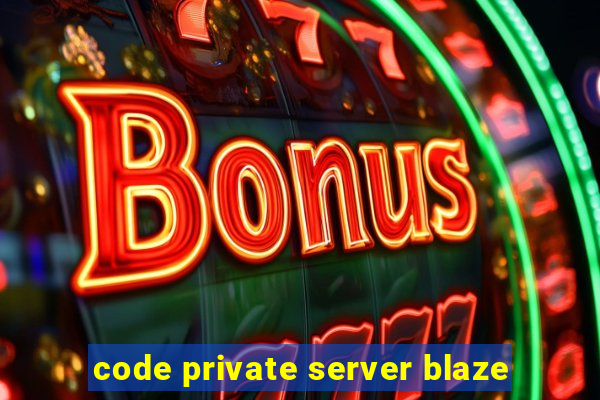 code private server blaze