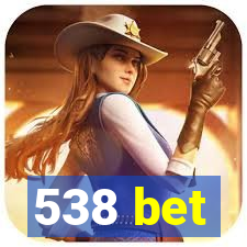 538 bet