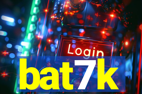 bat7k