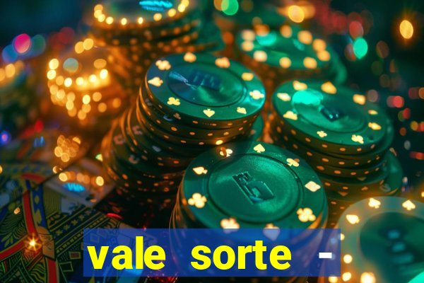 vale sorte - resultado hoje