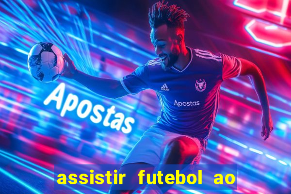 assistir futebol ao vivo multi canais