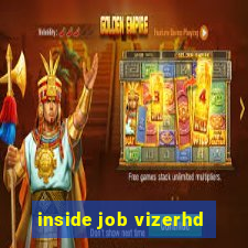 inside job vizerhd