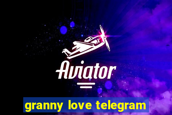 granny love telegram