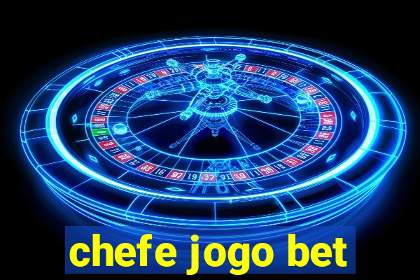 chefe jogo bet