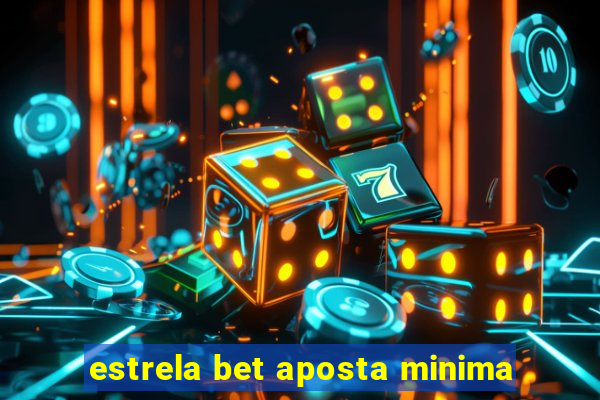 estrela bet aposta minima