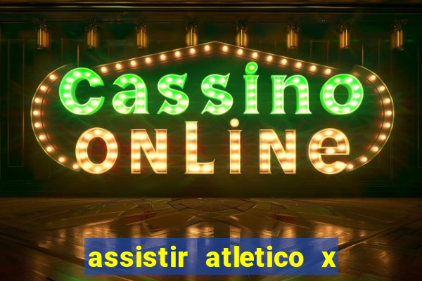 assistir atletico x botafogo futemax