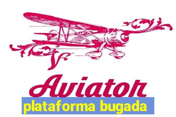 plataforma bugada