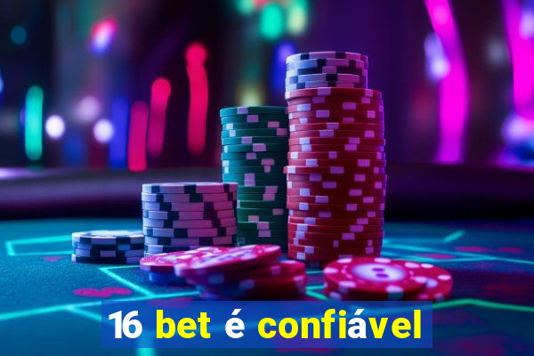 16 bet é confiável