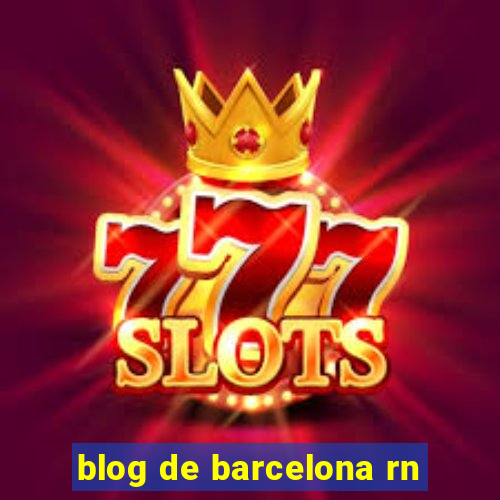 blog de barcelona rn