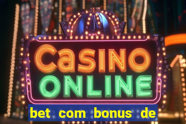 bet com bonus de cadastro sem deposito