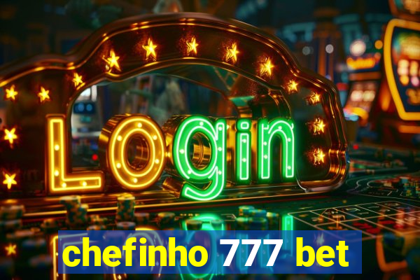 chefinho 777 bet