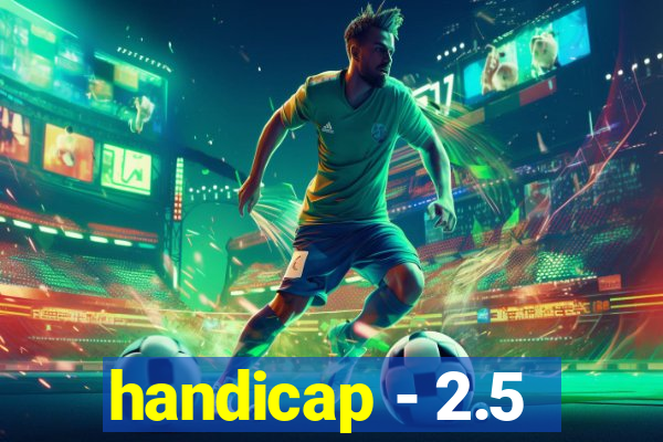 handicap - 2.5