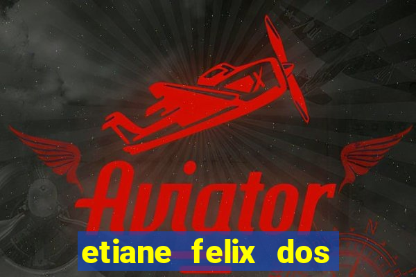 etiane felix dos santos nua