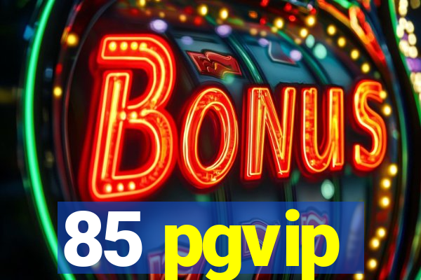 85 pgvip