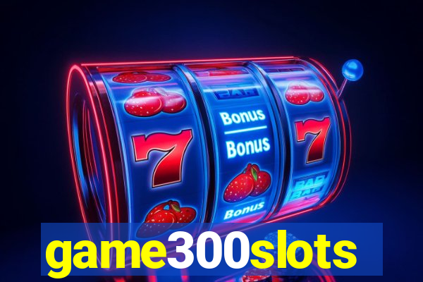 game300slots