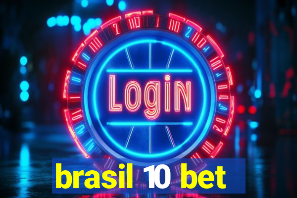 brasil 10 bet