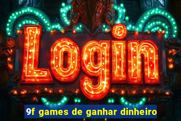 9f games de ganhar dinheiro