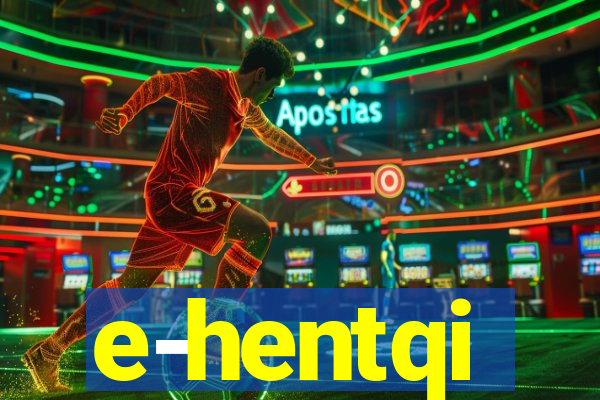 e-hentqi