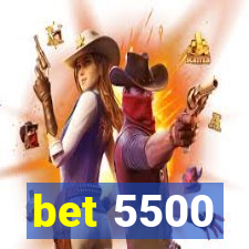 bet 5500