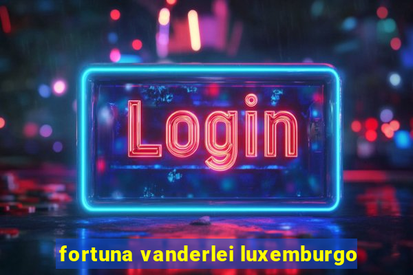 fortuna vanderlei luxemburgo