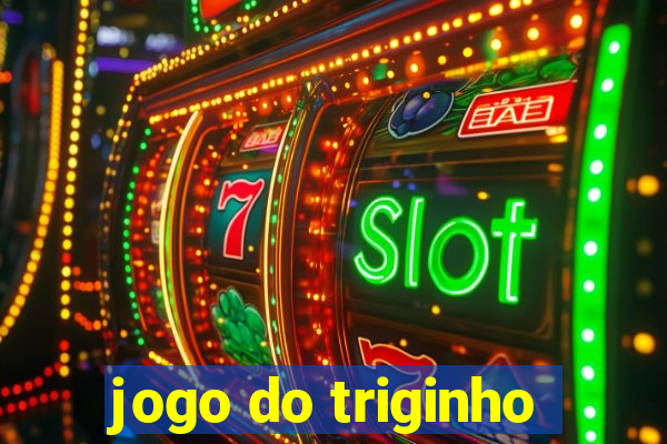 jogo do triginho