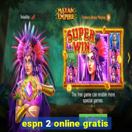 espn 2 online gratis