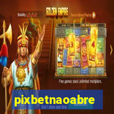 pixbetnaoabre