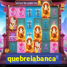 quebreiabanca