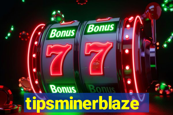 tipsminerblaze